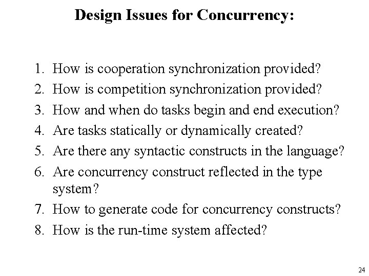 Design Issues for Concurrency: 1. 2. 3. 4. 5. 6. How is cooperation synchronization