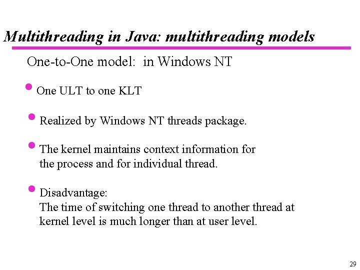 Multithreading in Java: multithreading models One-to-One model: in Windows NT • One ULT to