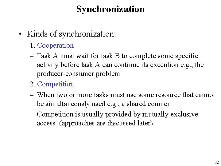 Synchronization • Kinds of synchronization: 1. Cooperation – Task A must wait for task