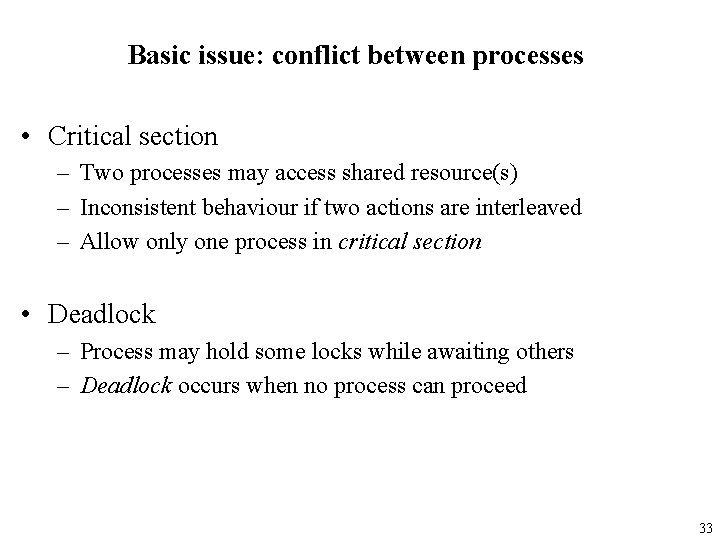 Basic issue: conflict between processes • Critical section – Two processes may access shared