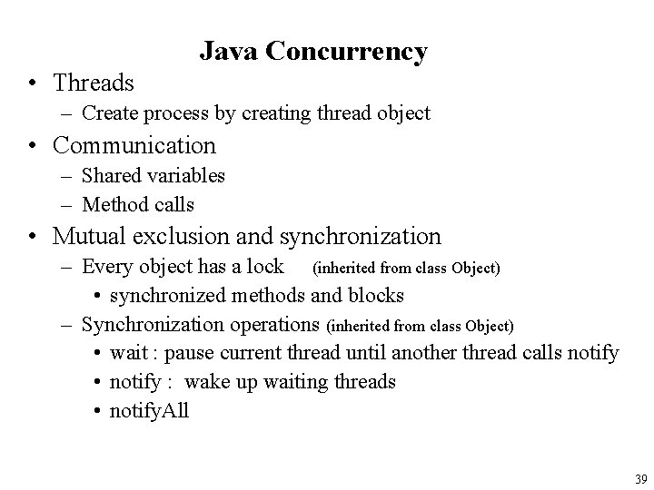 Java Concurrency • Threads – Create process by creating thread object • Communication –