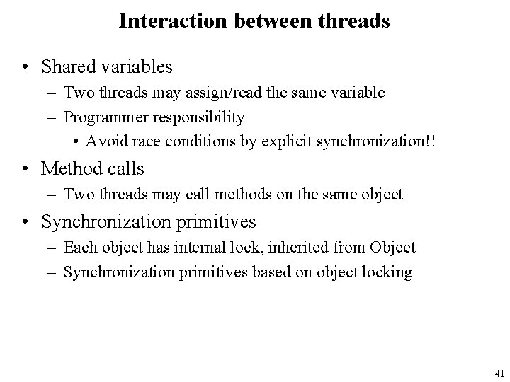 Interaction between threads • Shared variables – Two threads may assign/read the same variable