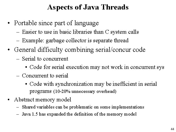 Aspects of Java Threads • Portable since part of language – Easier to use