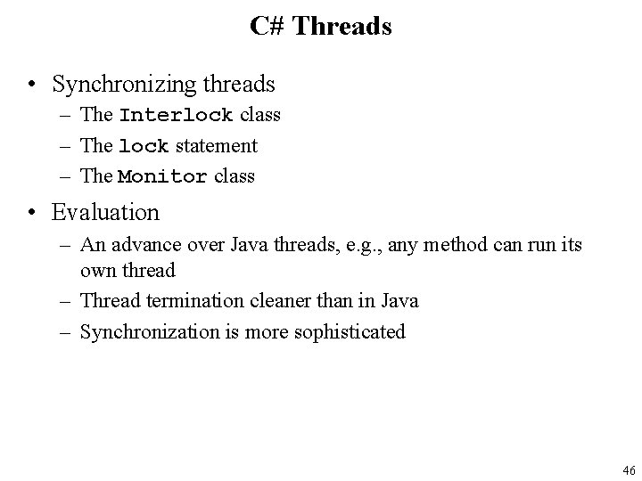 C# Threads • Synchronizing threads – The Interlock class – The lock statement –