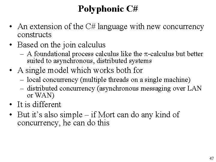 Polyphonic C# • An extension of the C# language with new concurrency constructs •