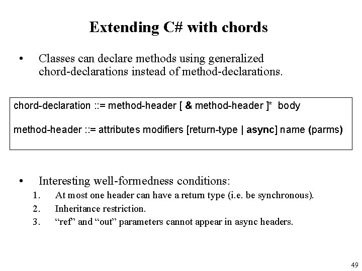 Extending C# with chords • Classes can declare methods using generalized chord-declarations instead of