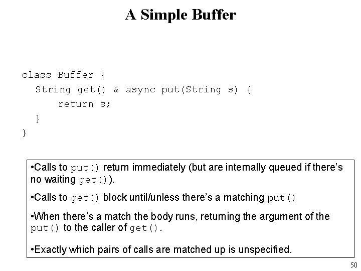 A Simple Buffer class Buffer { String get() & async put(String s) { return