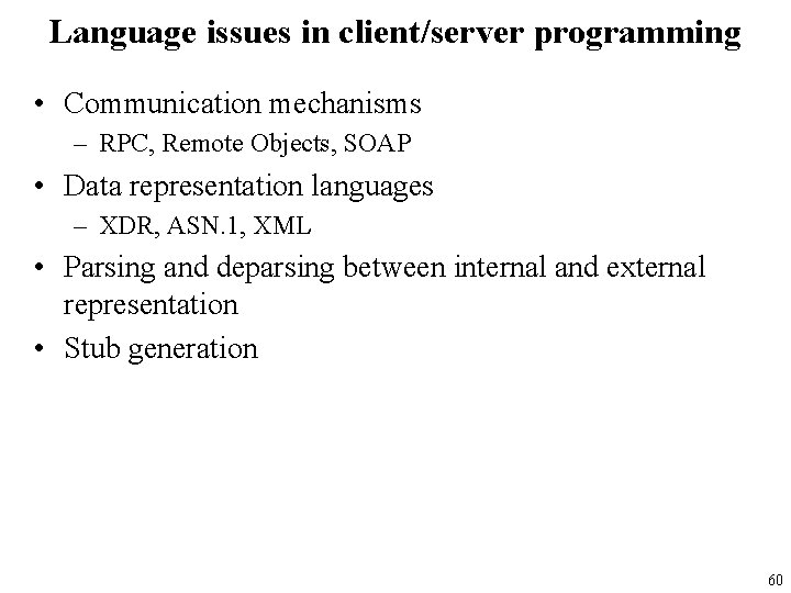 Language issues in client/server programming • Communication mechanisms – RPC, Remote Objects, SOAP •