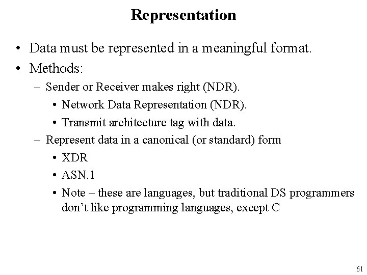 Representation • Data must be represented in a meaningful format. • Methods: – Sender