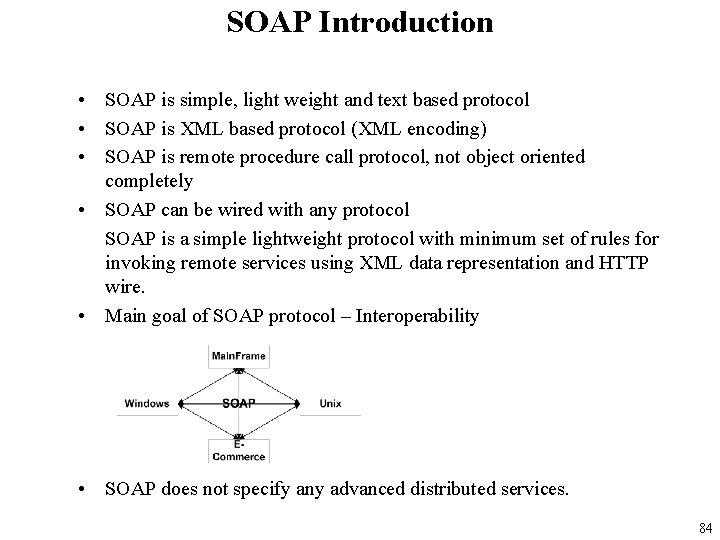 SOAP Introduction • SOAP is simple, light weight and text based protocol • SOAP