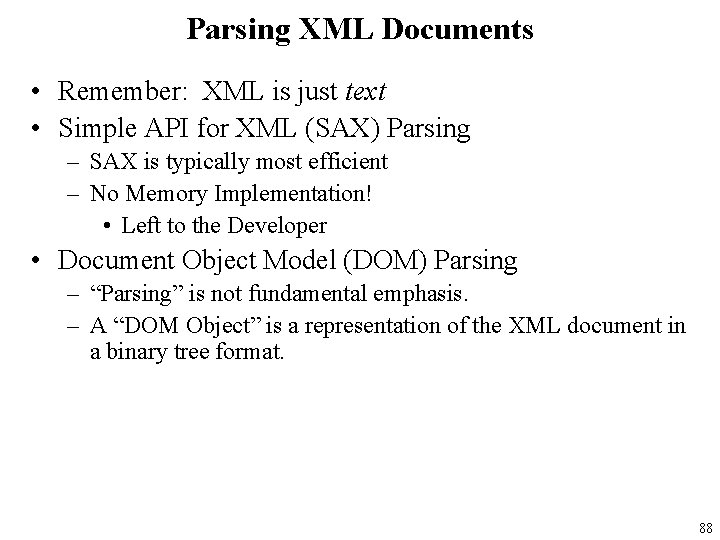 Parsing XML Documents • Remember: XML is just text • Simple API for XML