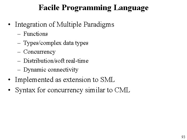 Facile Programming Language • Integration of Multiple Paradigms – – – Functions Types/complex data