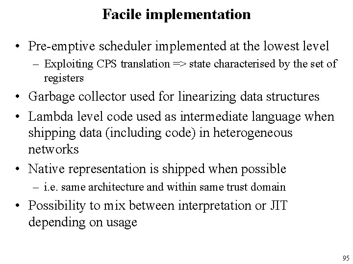 Facile implementation • Pre-emptive scheduler implemented at the lowest level – Exploiting CPS translation