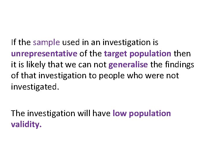 If the sample used in an investigation is unrepresentative of the target population then