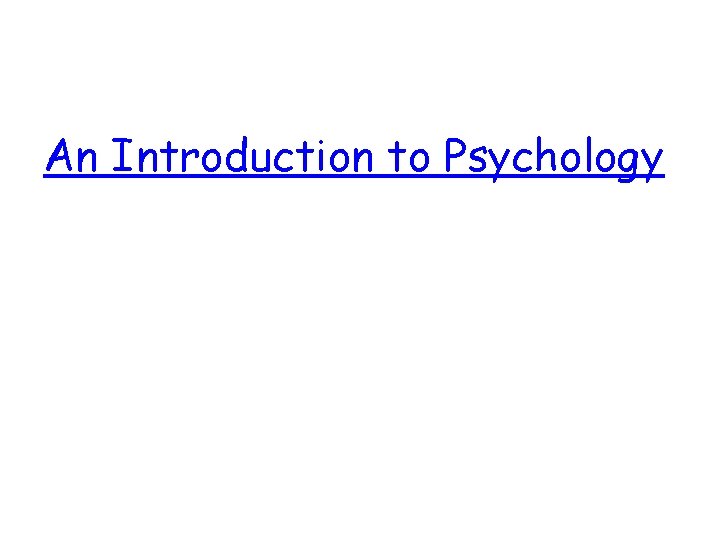 An Introduction to Psychology 