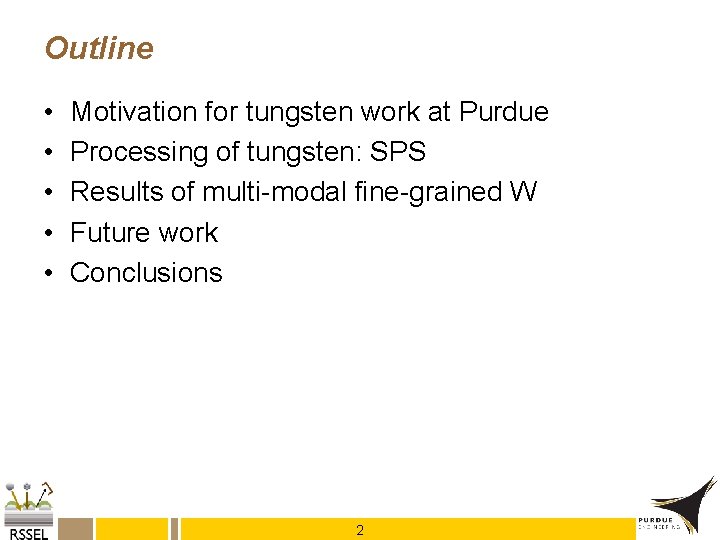 Outline • • • Motivation for tungsten work at Purdue Processing of tungsten: SPS