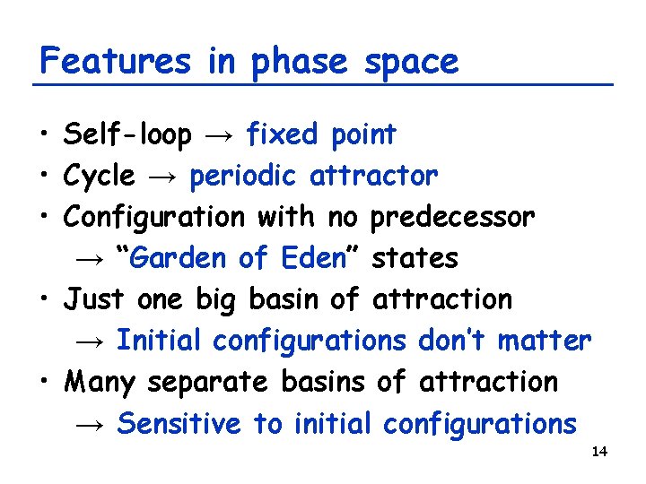 Features in phase space • Self-loop → fixed point • Cycle → periodic attractor