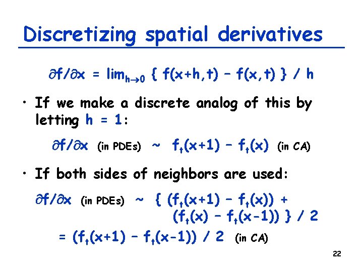 Discretizing spatial derivatives f/ x = limh 0 { f(x+h, t) – f(x, t)