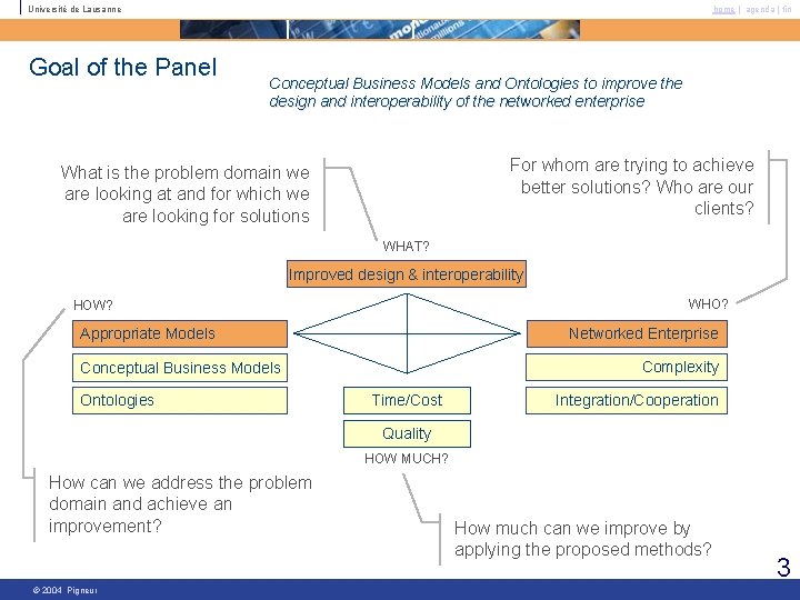 Université de Lausanne Goal of the Panel home | agenda | fin Conceptual Business Université de Lausanne Goal of the Panel home | agenda | fin Conceptual Business