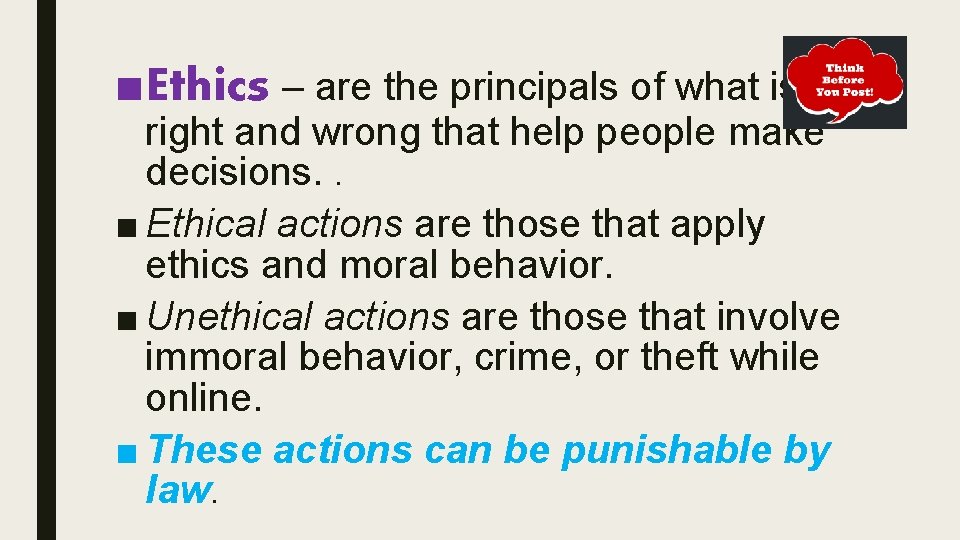 ■Ethics – are the principals of what is right and wrong that help people