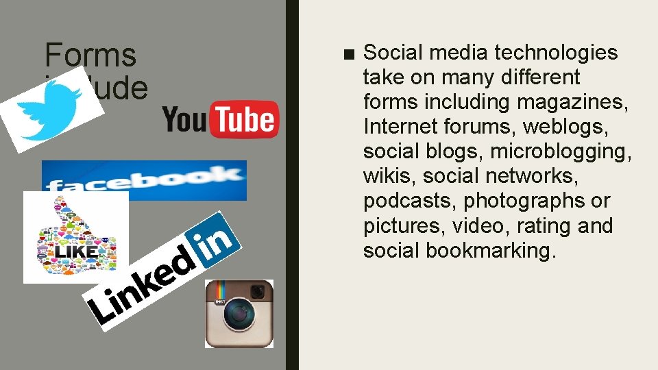 Forms include ■ Social media technologies take on many different forms including magazines, Internet