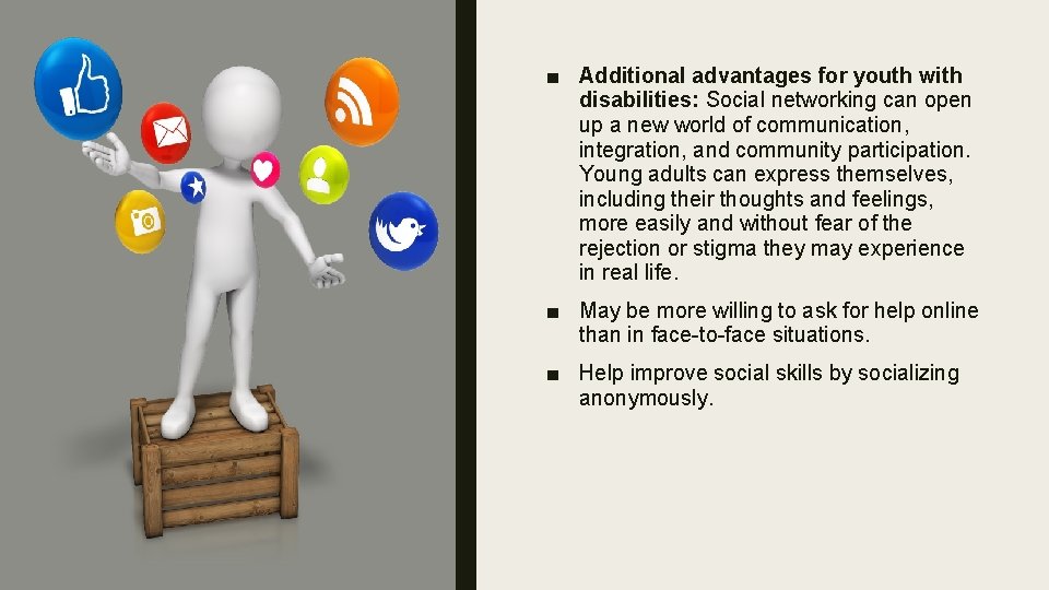 ■ Additional advantages for youth with disabilities: Social networking can open up a new