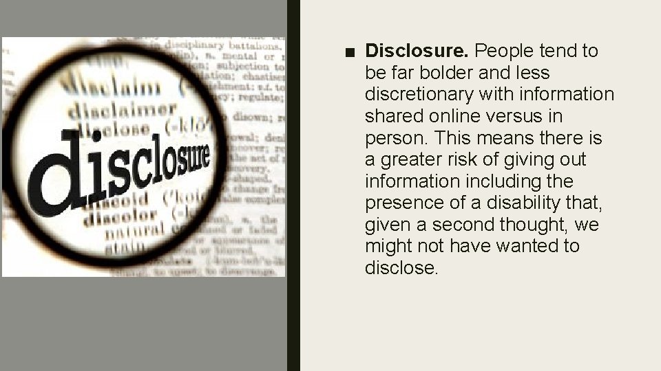 ■ Disclosure. People tend to be far bolder and less discretionary with information shared