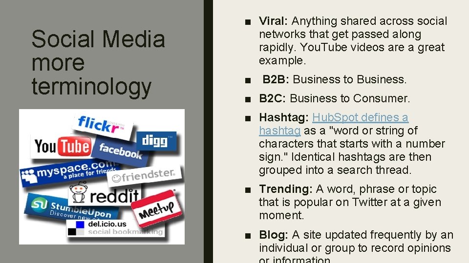 Social Media more terminology … ■ Viral: Anything shared across social networks that get