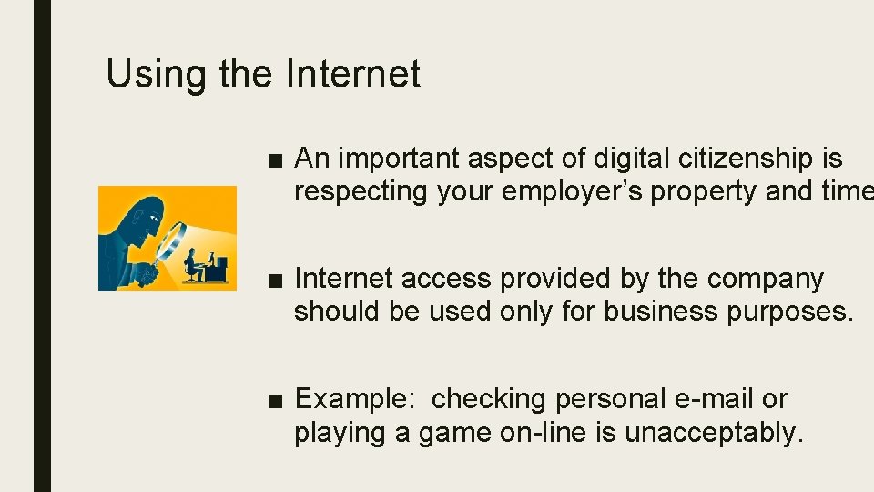 Using the Internet ■ An important aspect of digital citizenship is respecting your employer’s