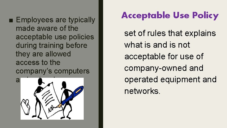 ■ Employees are typically made aware of the acceptable use policies during training before