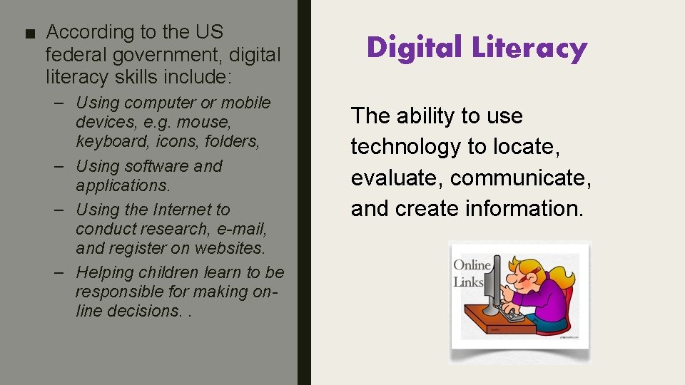 ■ According to the US federal government, digital literacy skills include: – Using computer