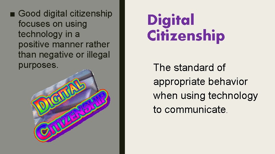 ■ Good digital citizenship focuses on using technology in a positive manner rather than