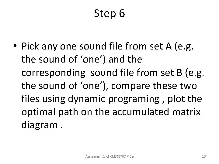 Step 6 • Pick any one sound file from set A (e. g. the