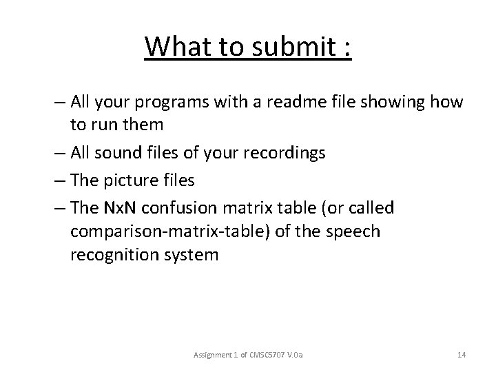 What to submit : – All your programs with a readme file showing how