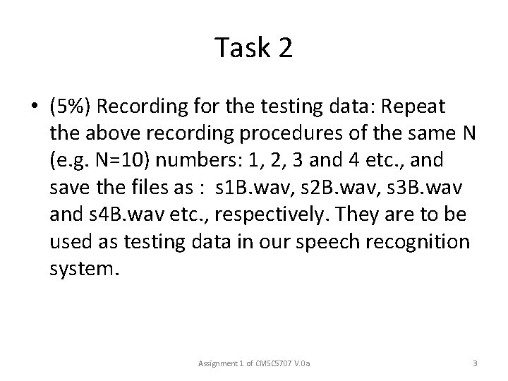 Task 2 • (5%) Recording for the testing data: Repeat the above recording procedures