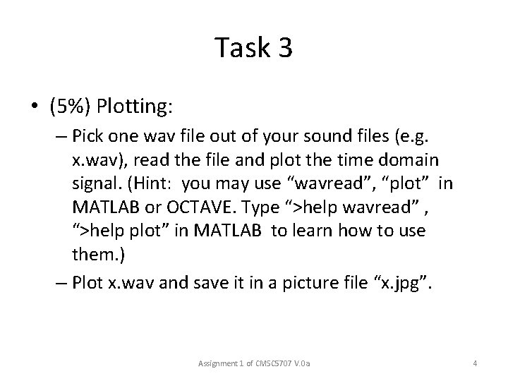 Task 3 • (5%) Plotting: – Pick one wav file out of your sound