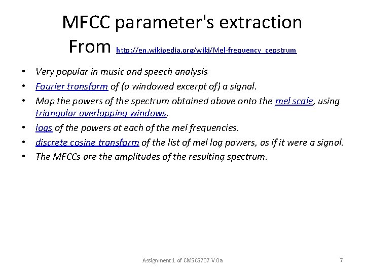 MFCC parameter's extraction From http: //en. wikipedia. org/wiki/Mel-frequency_cepstrum • Very popular in music and