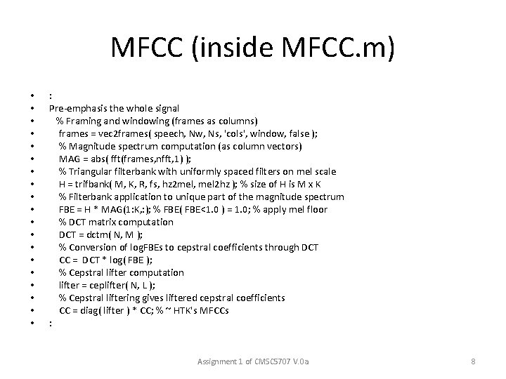 MFCC (inside MFCC. m) • • • • • : Pre-emphasis the whole signal