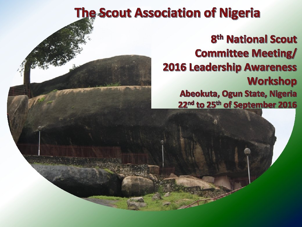  The Scout Association of Nigeria 8 th National Scout Committee Meeting/ 2016 Leadership