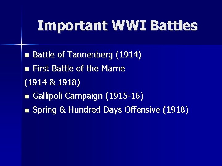 Important WWI Battles Battle of Tannenberg (1914) First Battle of the Marne (1914 &