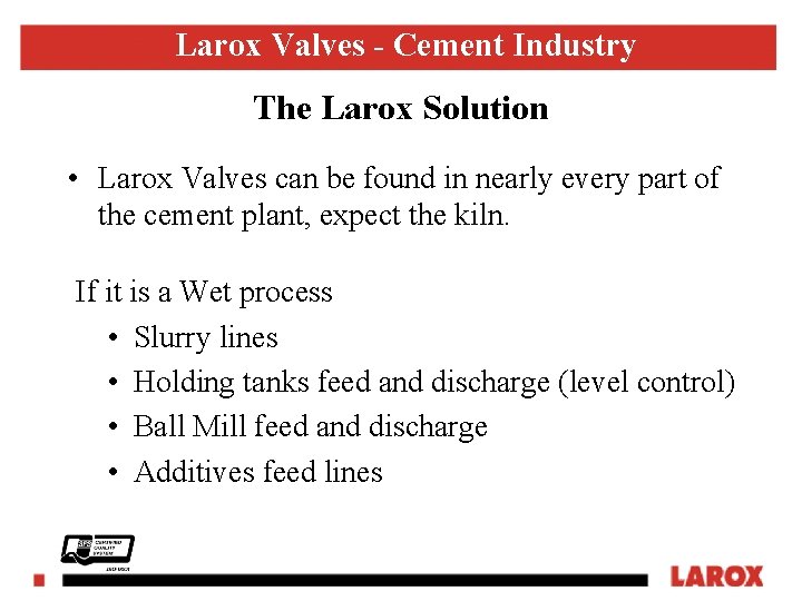 Larox Valves - Cement Industry The Larox Solution • Larox Valves can be found