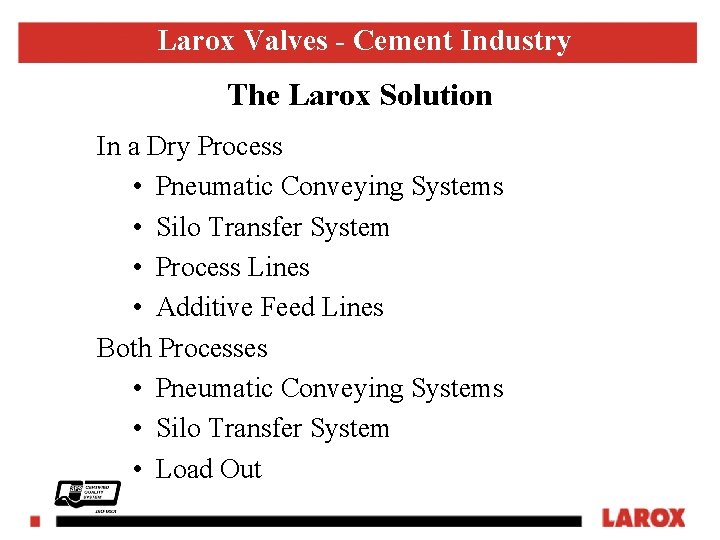 Larox Valves - Cement Industry The Larox Solution In a Dry Process • Pneumatic