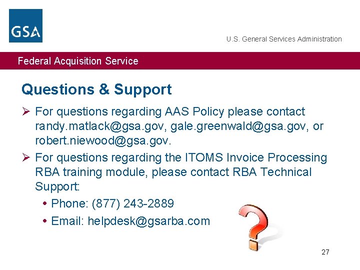 U. S. General Services Administration Federal Acquisition Service Questions & Support Ø For questions