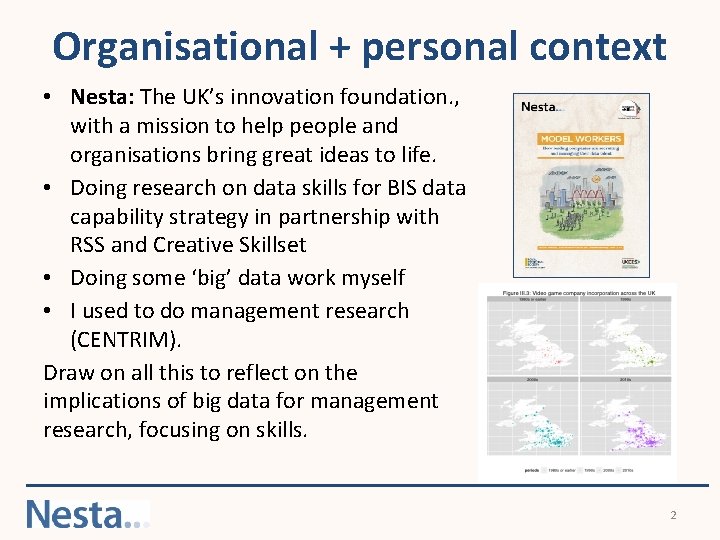 Organisational + personal context • Nesta: The UK’s innovation foundation. , with a mission