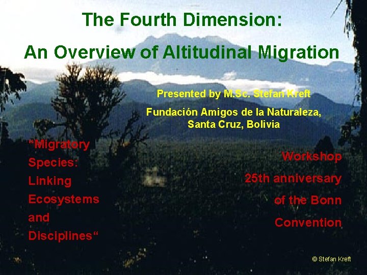 The Fourth Dimension: An Overview of Altitudinal Migration Presented by M. Sc. Stefan Kreft