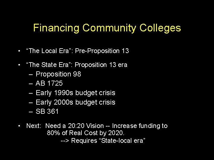 Financing Community Colleges • “The Local Era”: Pre-Proposition 13 • “The State Era”: Proposition
