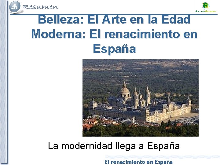 Belleza: El Arte en la Edad Moderna: El renacimiento en España La modernidad llega