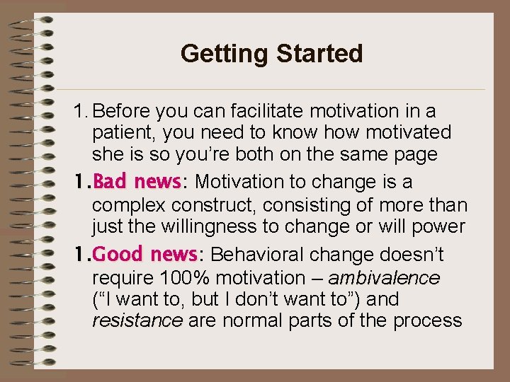 Getting Started 1. Before you can facilitate motivation in a patient, you need to