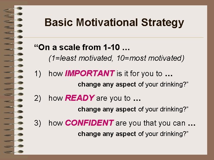 Basic Motivational Strategy “On a scale from 1 -10 … (1=least motivated, 10=most motivated)