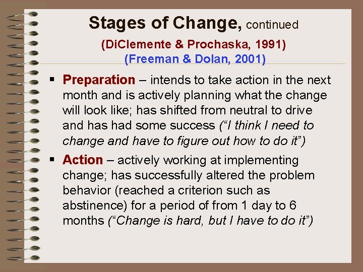 Stages of Change, continued (Di. Clemente & Prochaska, 1991) (Freeman & Dolan, 2001) §